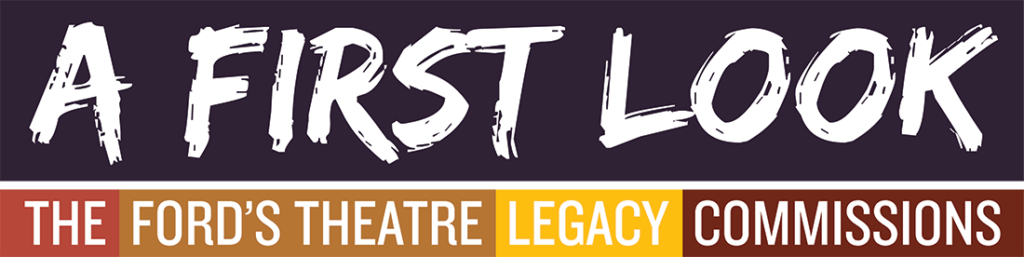 Logo for the Ford's Theatre Legacy Commissions First Look Festival.