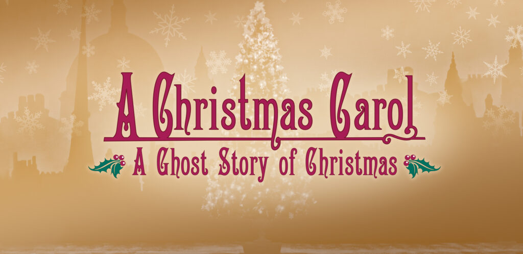 Banner that reads "A Christmas Carol: A Ghost Story of Christmas" over a sepia image of a Christmas tree.