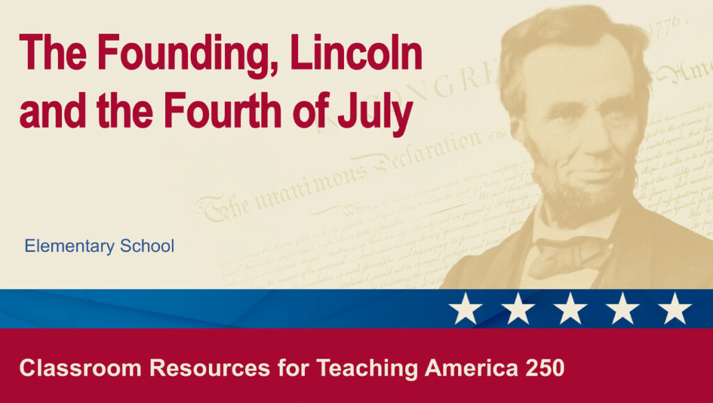 Sepia photograph of Abraham Lincoln over the text of the Declaration of Independence. A header reads "The Founding, Lincoln and the Forth of July."